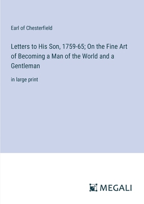 Letters to His Son, 1759-65; On the Fine Art of... 338702620X Book Cover