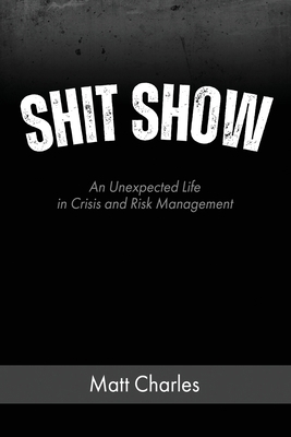 Shit Show: An Unexpected Life in Crisis and Ris... B0CY4WV142 Book Cover
