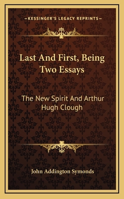 Last and First, Being Two Essays: The New Spiri... 1163554669 Book Cover