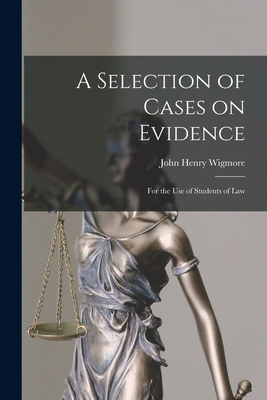 A Selection of Cases on Evidence: For the use o... 1017443483 Book Cover