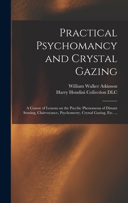 Practical Psychomancy and Crystal Gazing: a Cou... 1013559460 Book Cover