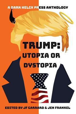 Trump Utopia or Dystopia Anthology 1988416205 Book Cover