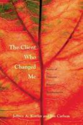 The Client Who Changed Me: Stories of Therapist... 0415951089 Book Cover