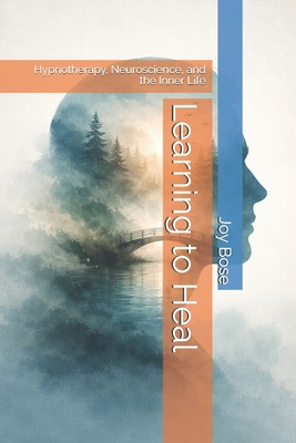 Learning to Heal: Hypnotherapy, Neuroscience, a... B0GWTMZRWM Book Cover