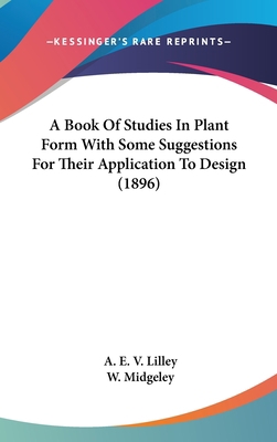 A Book Of Studies In Plant Form With Some Sugge... 1436625203 Book Cover