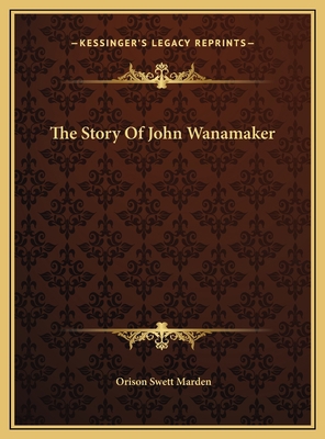 The Story Of John Wanamaker 116948851X Book Cover
