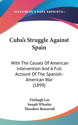 Cuba's Struggle Against Spain: With the Causes ... 1436500079 Book Cover