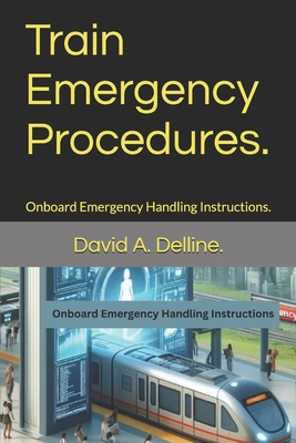 Train Emergency Procedures.: Onboard Emergency ... B0D4ZKRNP7 Book Cover
