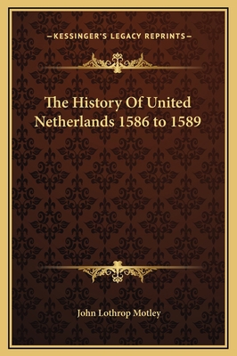 The History Of United Netherlands 1586 to 1589 116933461X Book Cover