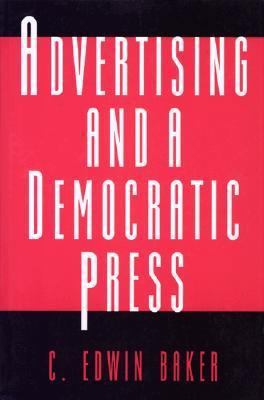 Advertising and a Democratic Press (Princeton L... 0691021163 Book Cover