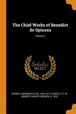 The Chief Works of Benedict de Spinoza; Volume 2 0353193879 Book Cover