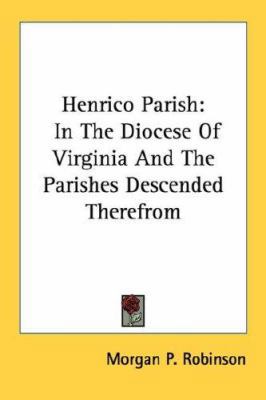 Henrico Parish: In The Diocese Of Virginia And ... 1432568965 Book Cover