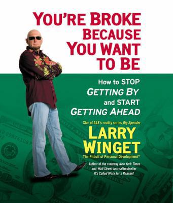 You're Broke Because You Want to Be: How to Sto... 0143142925 Book Cover