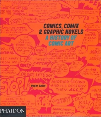 Comics, Comix & Graphic Novels: A History Of Co... 0714830089 Book Cover