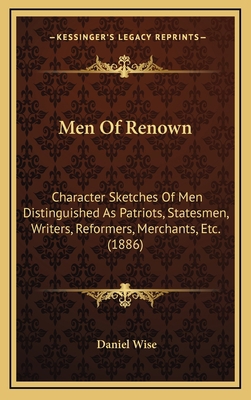 Men Of Renown: Character Sketches Of Men Distin... 116710756X Book Cover