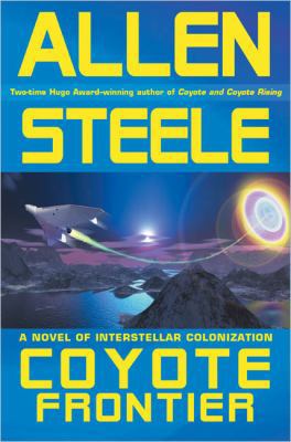 Coyote Frontier: A Novel of Interstellar Explor... 0441013317 Book Cover