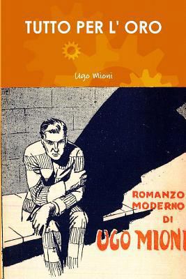 Tutto Per L' Oro [Italian] 1326453289 Book Cover