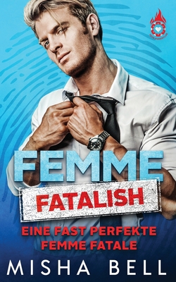 Femme fatalish - Eine fast perfekte Femme fatale [German] 1631427598 Book Cover