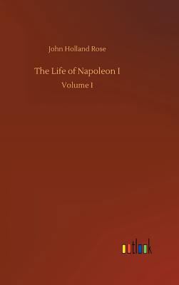 The Life of Napoleon I 3732669939 Book Cover