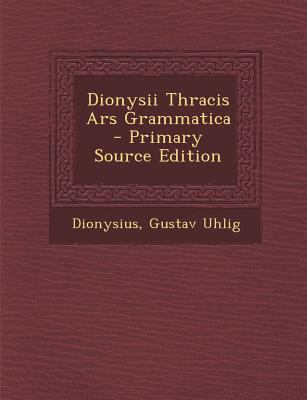 Dionysii Thracis Ars Grammatica - Primary Sourc... [Italian] 1293611948 Book Cover