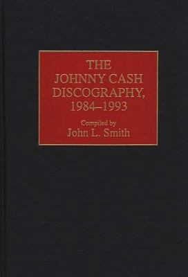 The Johnny Cash Discography, 1984-1993 0313291675 Book Cover