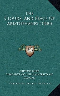 The Clouds, and Peace of Aristophanes (1840) 1165167018 Book Cover