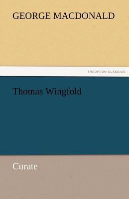 Thomas Wingfold, Curate 3842460449 Book Cover