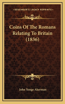 Coins of the Romans Relating to Britain (1836) 1164688200 Book Cover