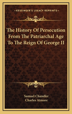 The History Of Persecution From The Patriarchal... 1163348406 Book Cover