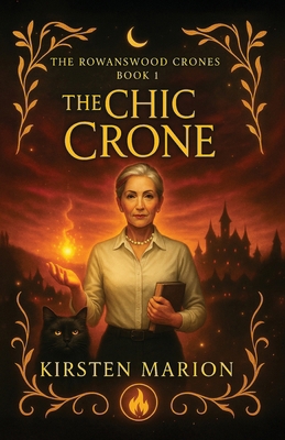 The Chic Crone: A Rowanswood Crones Novel 1775034607 Book Cover