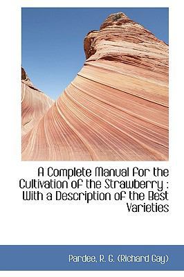 A Complete Manual for the Cultivation of the St... 1110784112 Book Cover