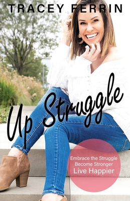 Up Struggle: Embrace the Struggle, Become Stron... B085RRZFM6 Book Cover