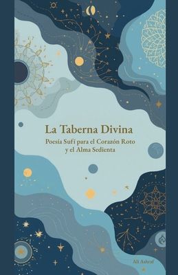 La Taberna Divina: Poesía Sufí para el Corazón ... [Spanish] B0FGWLBJG5 Book Cover
