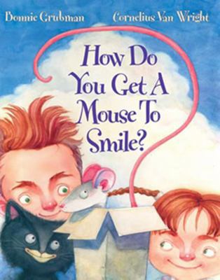 How Do You Get a Mouse to Smile? 1595721673 Book Cover