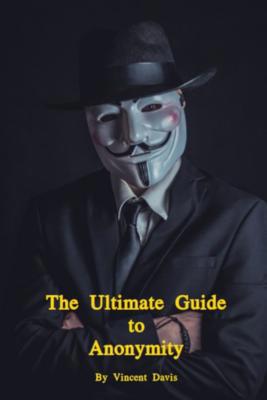 The Ultimate Guide to Anonymity 1070862002 Book Cover