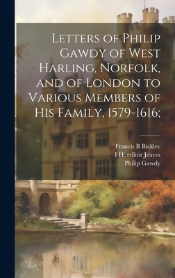 Letters of Philip Gawdy of West Harling, Norfol... 1020758902 Book Cover