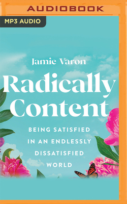 Radically Content: Being Satisfied in an Endles... 1799798704 Book Cover