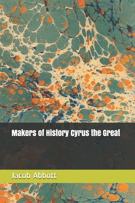 Makers of History Cyrus the Great 1686026978 Book Cover