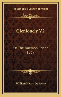 Glenlonely V2: Or the Daemon Friend (1839) 1164767852 Book Cover