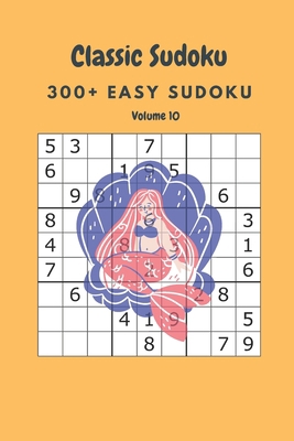 Classic Sudoku: 300+ Easy sudoku Volume 10 B086Y6MM42 Book Cover