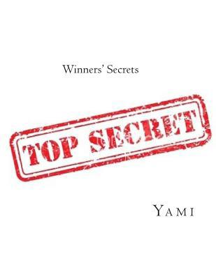 Winners' Secrets: Now it is your turn to be suc... 1511593954 Book Cover