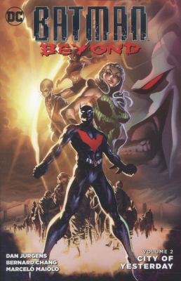 Batman Beyond, Volume 2: City of Yesterday 1401264700 Book Cover