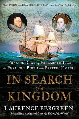 In Search of a Kingdom: Francis Drake, Elizabet... 0062875361 Book Cover