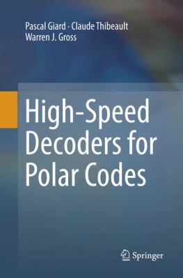 High-Speed Decoders for Polar Codes 3319866990 Book Cover