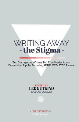 Writing Away the Stigma: Ten Courageous Writers... 0692221298 Book Cover