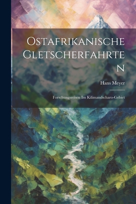 Ostafrikanische Gletscherfahrten: Forschungsrei... [German] 1021748072 Book Cover