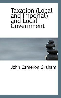 Taxation (Local and Imperial) and Local Government 1117470156 Book Cover
