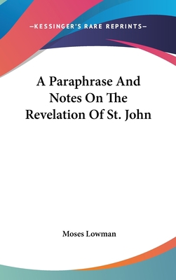 A Paraphrase And Notes On The Revelation Of St.... 054835264X Book Cover