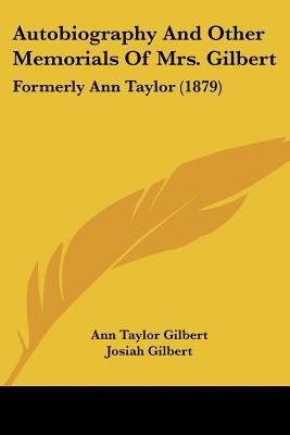 Autobiography And Other Memorials Of Mrs. Gilbe... 1120160456 Book Cover
