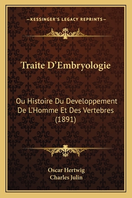 Traite D'Embryologie: Ou Histoire Du Developpem... [French] 1167722302 Book Cover